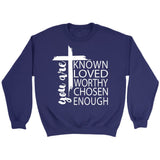 You are known loved worthy chosen enough Christian sweatshirt Purple / S