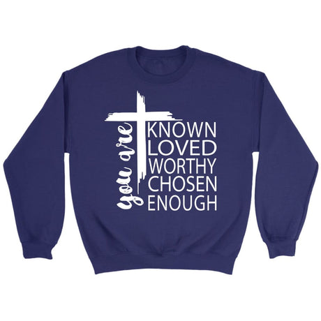 You are known loved worthy chosen enough Christian sweatshirt Purple / S