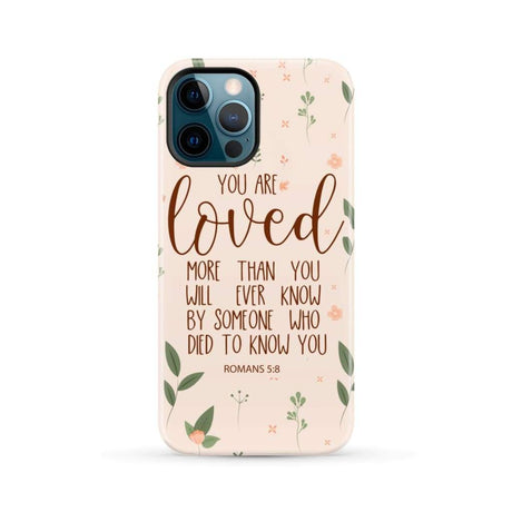 You are loved Romans 5:8 Bible verse phone case iPhone 13 Pro Max