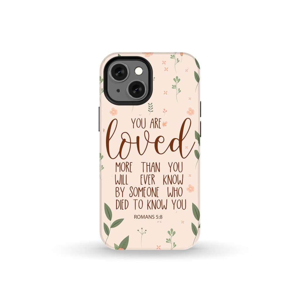 You are loved Romans 5:8 Bible verse phone case iPhone 14 Plus