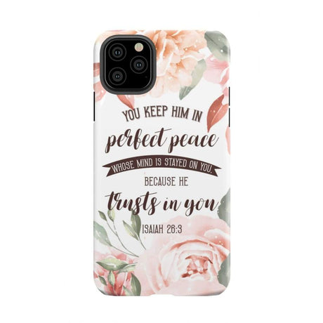 You keep Him in perfect peace Isaiah 26:3 Bible verse phone case iPhone 12 Pro