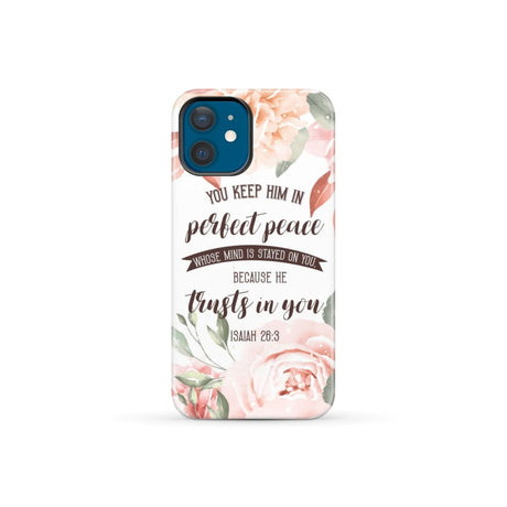 You keep Him in perfect peace Isaiah 26:3 Bible verse phone case iPhone 13 Mini