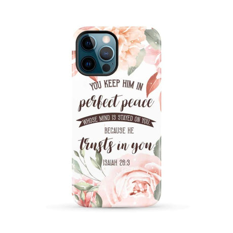You keep Him in perfect peace Isaiah 26:3 Bible verse phone case iPhone 13 Pro Max