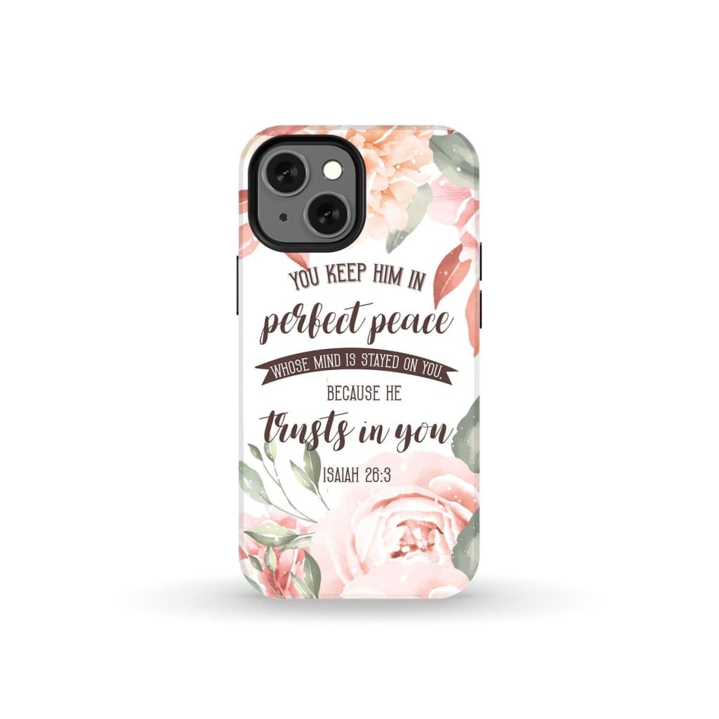 You keep Him in perfect peace Isaiah 26:3 Bible verse phone case iPhone 14 Plus