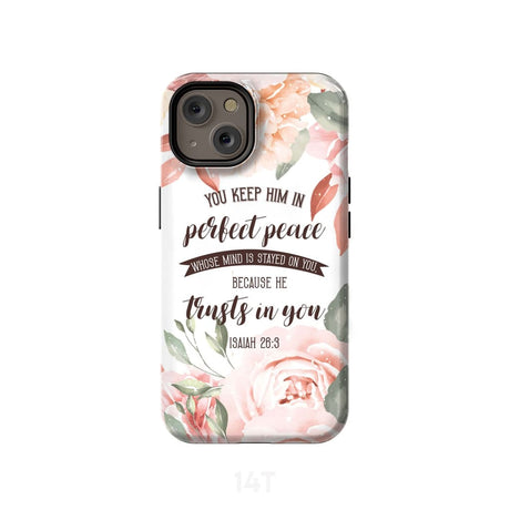 You keep Him in perfect peace Isaiah 26:3 Bible verse phone case iPhone 15