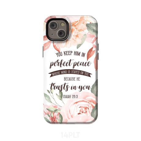 You keep Him in perfect peace Isaiah 26:3 Bible verse phone case iPhone 15 Plus