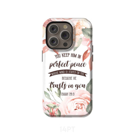 You keep Him in perfect peace Isaiah 26:3 Bible verse phone case iPhone 15 Pro