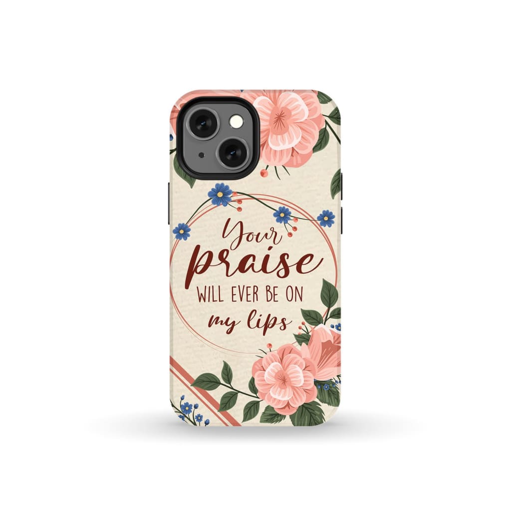 Your praise will ever be on my lips Christian song lyrics phone case iPhone 14 Plus