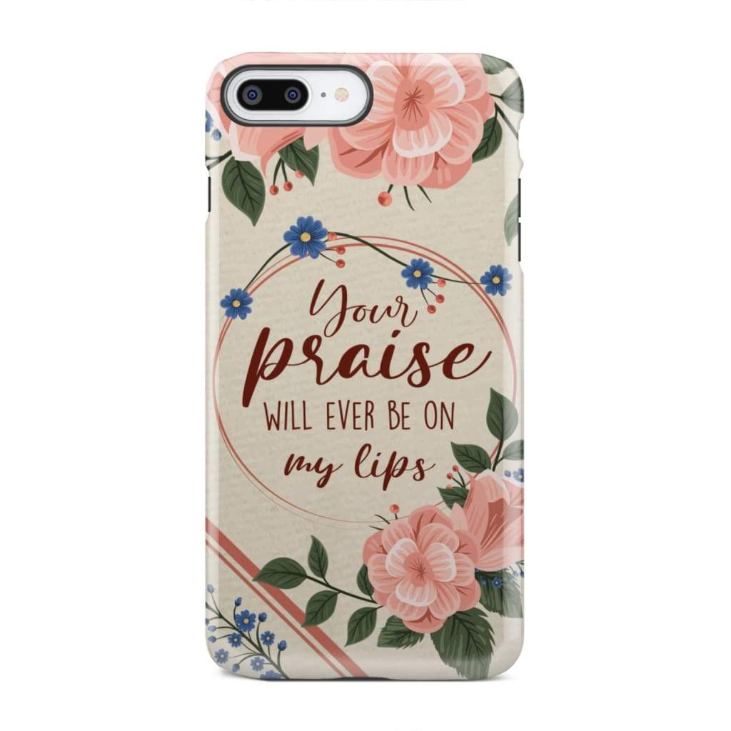 Your praise will ever be on my lips Christian song lyrics phone case iPhone SE 2020