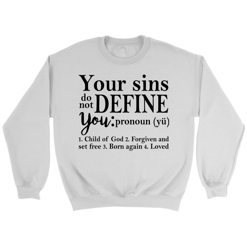 Your sins do not define you Christian sweatshirt White / S