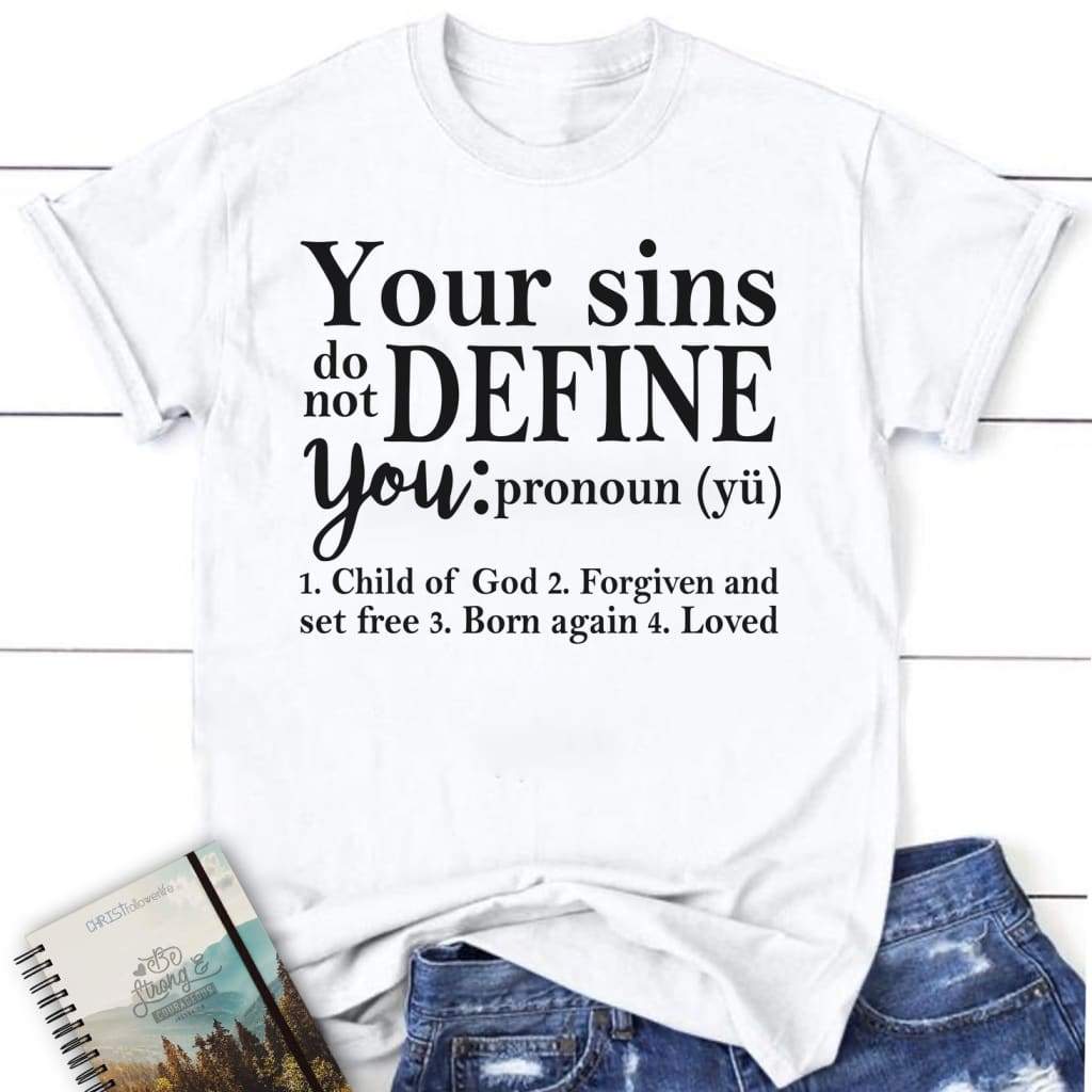 Your sins do not define you womens Christian t-shirt White / S