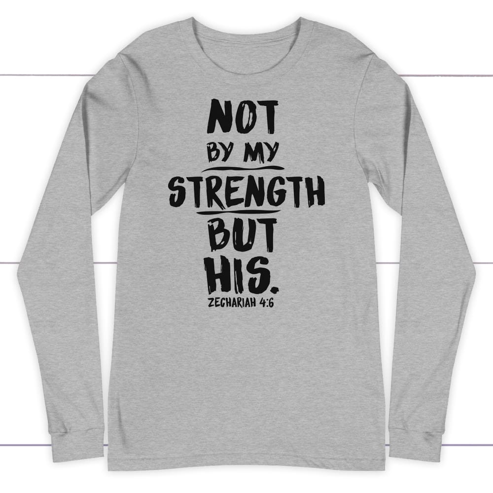 Zechariah 4:6 not by my strength but his christian long sleeve t-shirt Athletic Heather / S