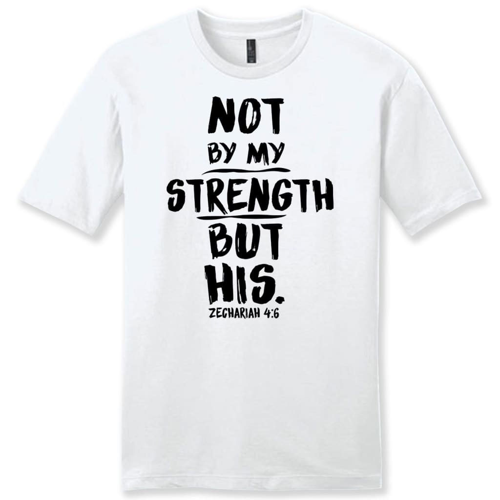 Zechariah 4:6 not by my strength but His mens Christian t-shirt White / S