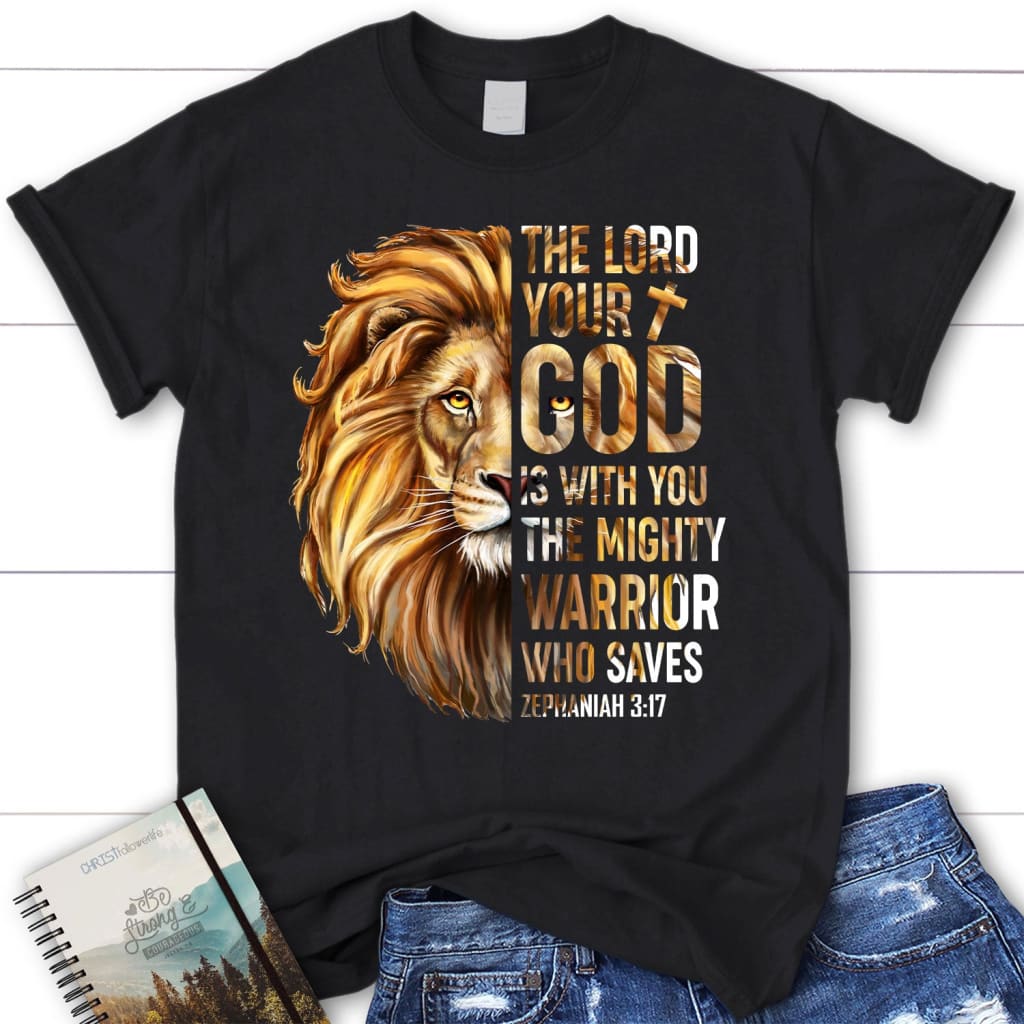 Zephaniah 3:17 The Lord your God is with you women’s Christian t-shirt Black / S